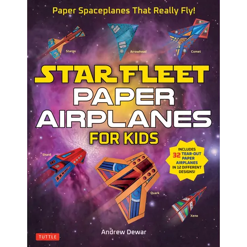 Star Fleet Paper Airplanes for Kids: Paper Spaceplanes That Really Fly!