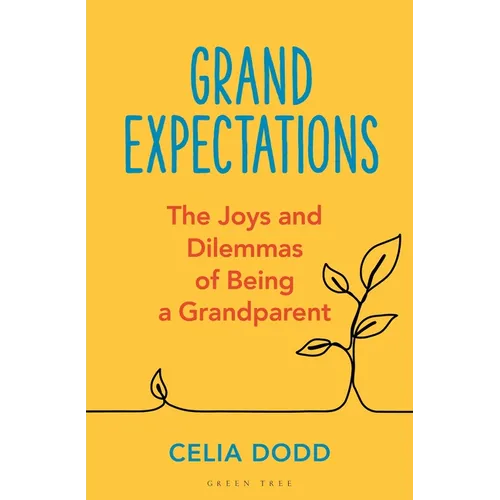 Grand Expectations: The Joys and Dilemmas of Being a Grandparent