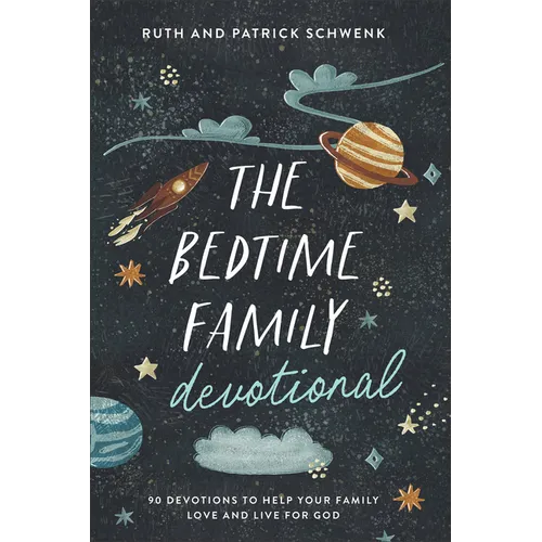The Bedtime Family Devotional: 90 Devotions to Help Your Family Love and Live for God