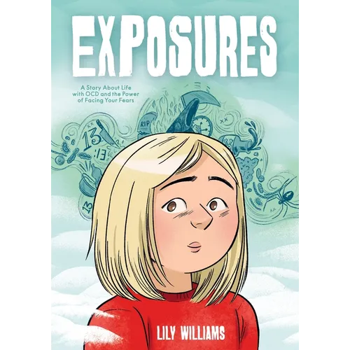 Exposures: A Story about Life with Ocd and the Power of Facing Your Fears