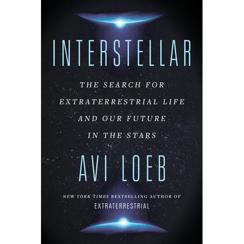 Interstellar: The Search for Extraterrestrial Life and Our Future in the Stars