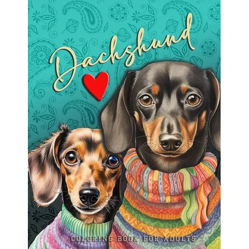 Dachshund Coloring Book for Adults: funny Dachshund Coloring Book for Adults Dachshund Grayscale Coloring Book - Dachshund Coloring Book Zentangle
