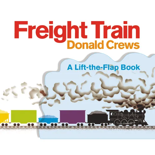 Freight Train Lift-The-Flap: A Caldecott Honor Award Winner