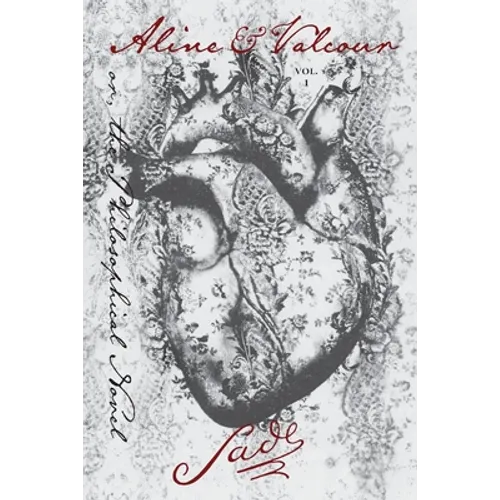 Aline and Valcour, Vol. 1: or, the Philosophical Novel