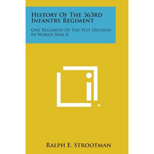 History of the 363rd Infantry Regiment: One Regiment of the 91st Division in World War II