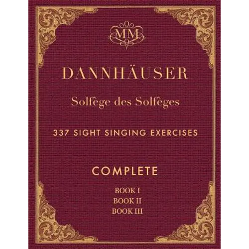 Solfège des Solfèges, Complete, Book I, Book II and Book III: 337 Sight Singing Exercises