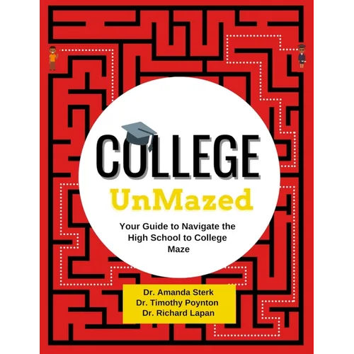 College UnMazed: Your Guide to Navigate the High School to College Maze