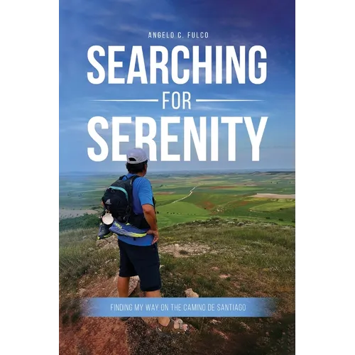 Searching for Serenity: Finding My Way On the Camino de Santiago