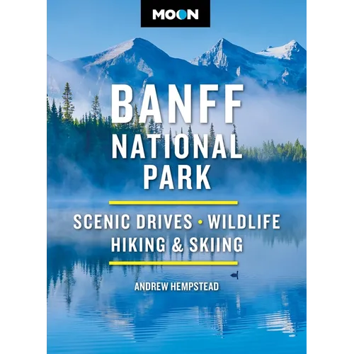 Moon Banff National Park: Scenic Drives, Wildlife, Hiking & Skiing