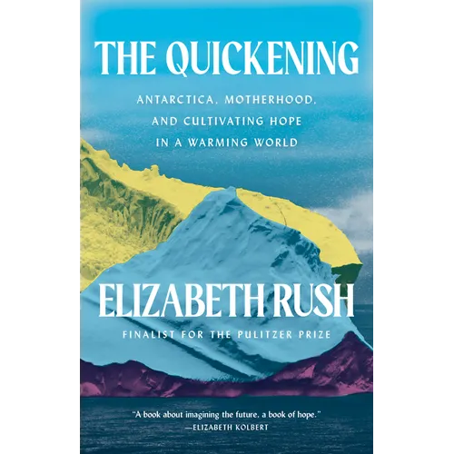 The Quickening: Antarctica, Motherhood, and Cultivating Hope in a Warming World