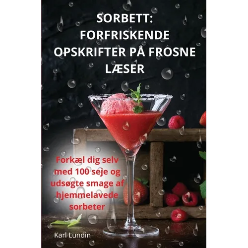 Sorbett: Forfriskende Opskrifter På Frosne LÆser