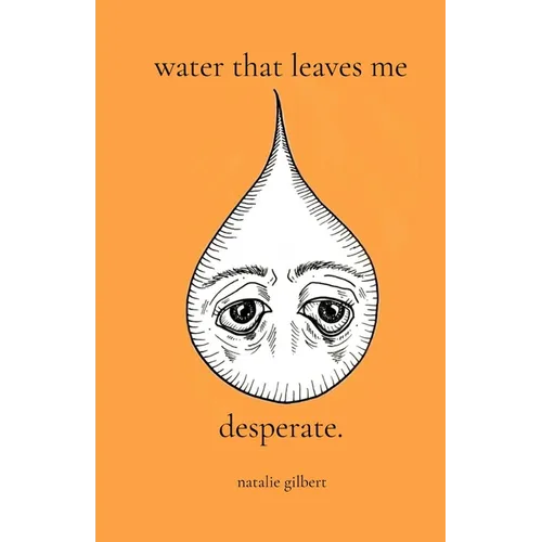 water that leaves me desperate.
