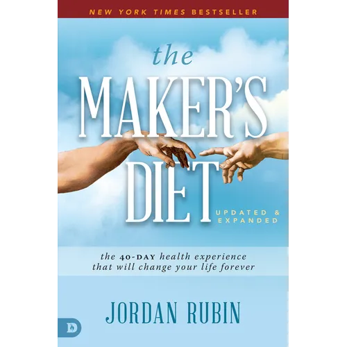 The Maker's Diet: Updated and Expanded: The 40-Day Health Experience That Will Change Your Life Forever