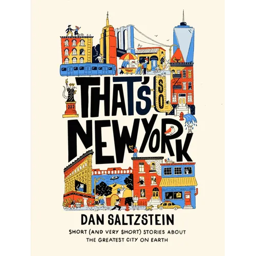 That's So New York: Short (and Very Short) Stories about the Greatest City on Earth