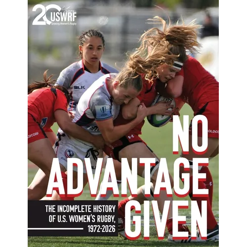 No Advantage Given: The Incomplete History of U.S. Women's Rugby, 1972-2026