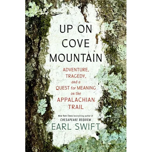 Up on Cove Mountain: Adventure, Tragedy, and a Quest for Meaning on the Appalachian Trail