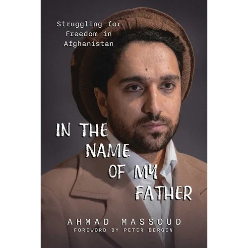 In the Name of My Father: Struggling for Freedom in Afghanistan