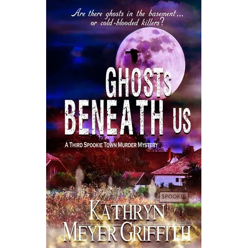 Ghosts Beneath Us: A Third Spookie Town Murder Mystery