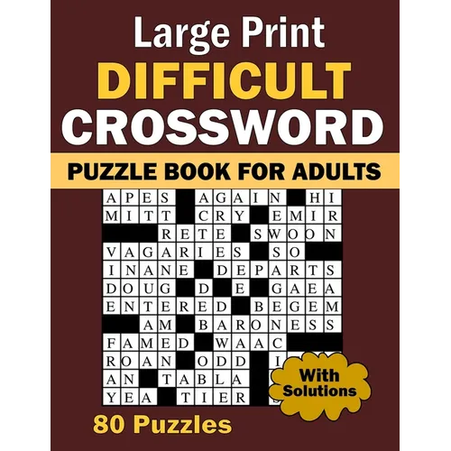 2024 Large Print Difficult Crossword Puzzle Book For Adults: 80 Large Print, Moderate Difficulty, Adult and Senior Crossword Puzzles with Solutions