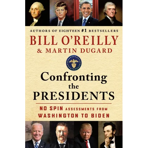 Confronting the Presidents: No Spin Assessments from Washington to Biden