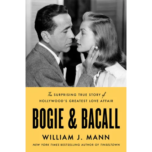 Bogie & Bacall: The Surprising True Story of Hollywood's Greatest Love Affair - Hardcover
