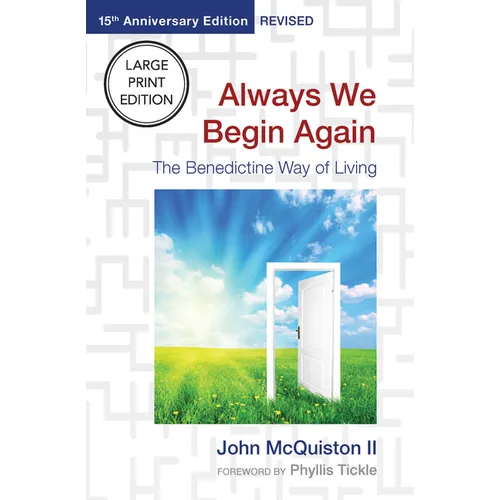 Always We Begin Again: The Benedictine Way of Living (15th Anniversary Edition, Revised)