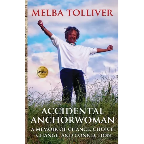 Accidental Anchorwoman: A Memoir of Chance, Choice, Change, and Connection