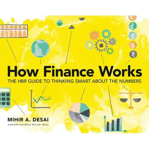 How Finance Works: The HBR Guide to Thinking Smart about the Numbers