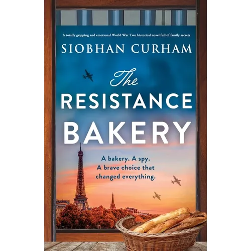 The Resistance Bakery: A totally gripping and emotional World War Two historical novel full of family secrets
