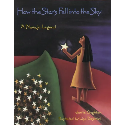 How the Stars Fell Into the Sky: A Navajo Legend