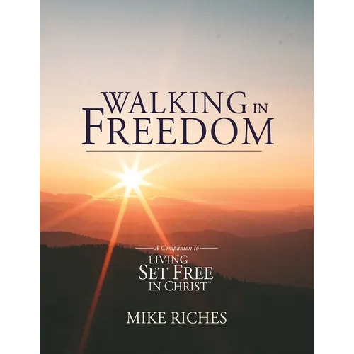 Walking in Freedom: A Companion to Living Set Free in Christ
