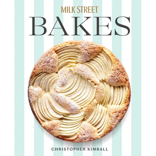 Milk Street Bakes: A Baking Book with 200 Sweet and Savory Recipes