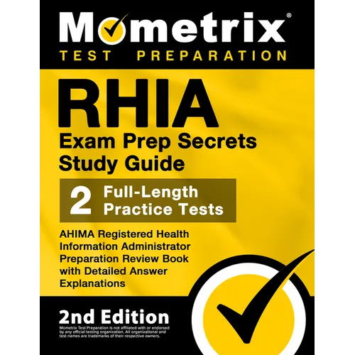 RHIA Exam Prep Secrets Study Guide - AHIMA Registered Health Information Administrator Preparation Review Book, Full-Length Practice Test, Detailed An