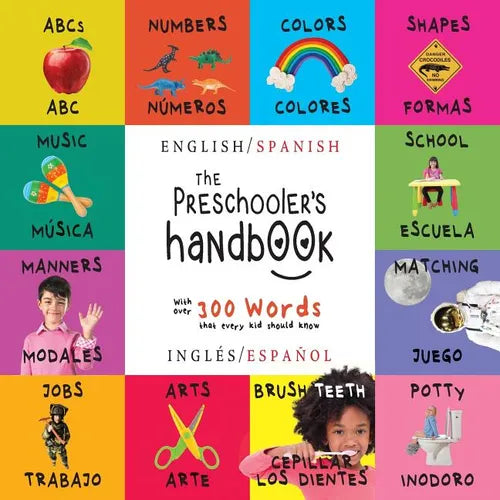 The Preschooler's Handbook: Bilingual (English / Spanish) (Inglés / Español) ABC's, Numbers, Colors, Shapes, Matching, School, Manners, Potty and Jobs