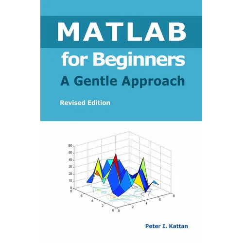 MATLAB for Beginners - A Gentle Approach