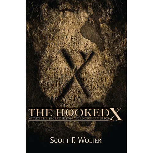 The Hooked X: Key to the Secret History of North America