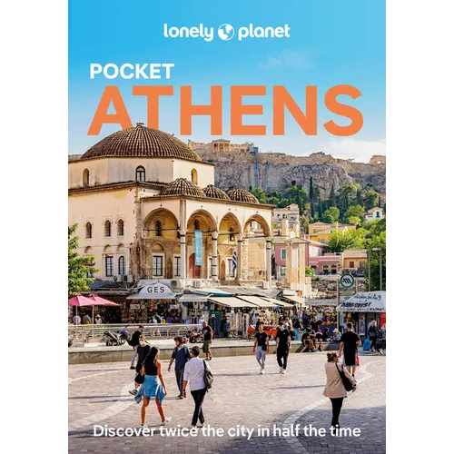 Lonely Planet Pocket Athens: Discover Twice the City in Half the Time Top Sights Maps & Walking Tours Covers Acropolis Area, Monastiraki & Psyrri, Syn