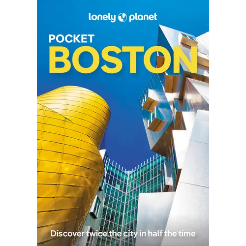 Lonely Planet Pocket Boston: Discover Twice the City in Half the Time Top Sights Maps & Walking Tours Covers Freedom Trail, Boston Harbor Islands, Sea