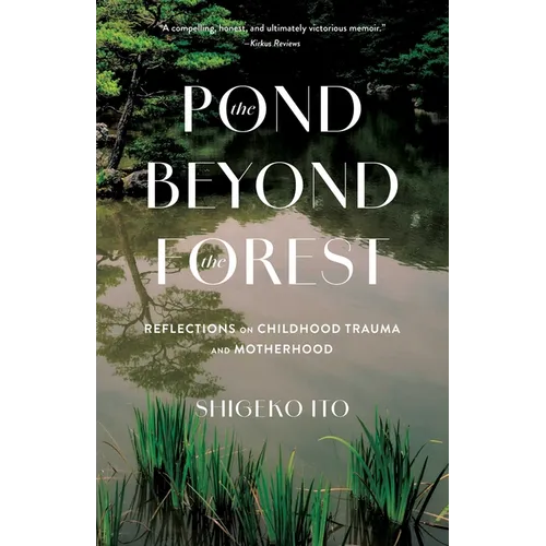 Pond Beyond the Forest: Reflections on Childhood Trauma and Motherhood
