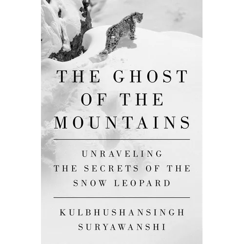 The Ghost of the Mountains: Unraveling the Secrets of the Snow Leopard