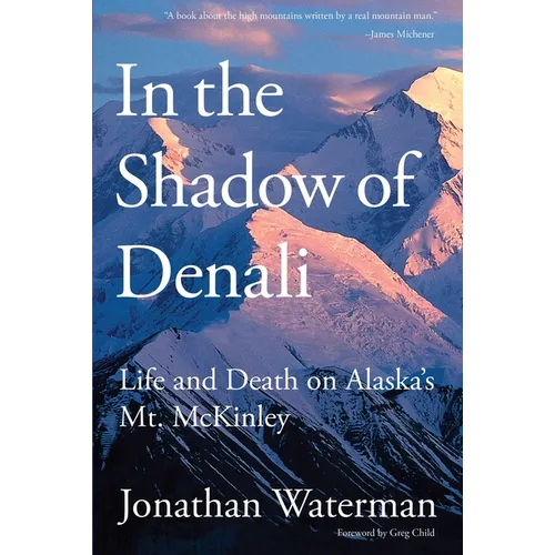 In the Shadow of Denali: Life And Death On Alaska's Mt. Mckinley - Paperback