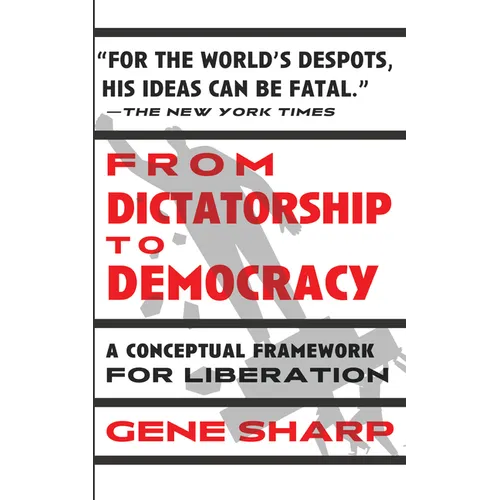 From Dictatorship to Democracy: A Conceptual Framework for Liberation