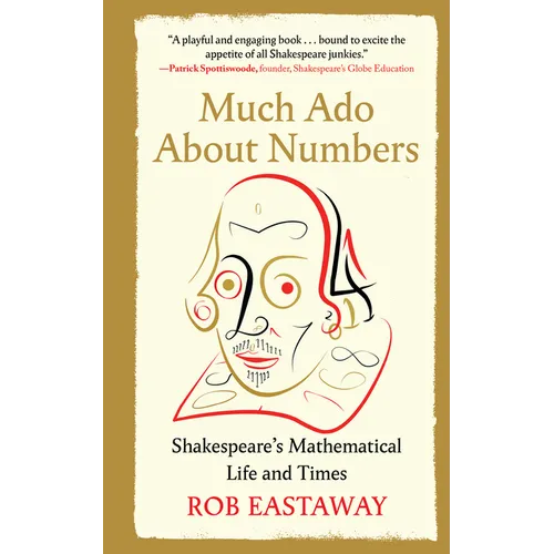 Much ADO about Numbers: Shakespeare's Mathematical Life and Times