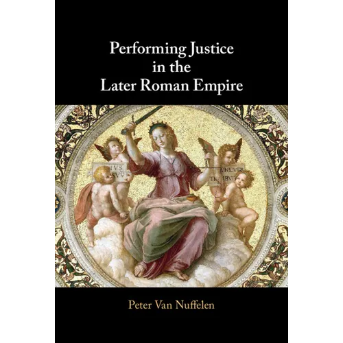 Performing Justice in the Later Roman Empire