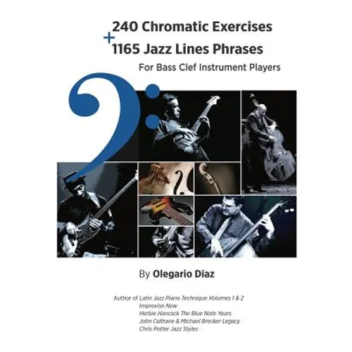 240 Chromatic Exercises + 1165 Jazz Lines Phrases for Bass Clef Instrument Players