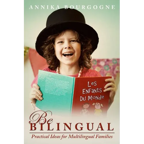 Be Bilingual - Practical Ideas for Multilingual Families
