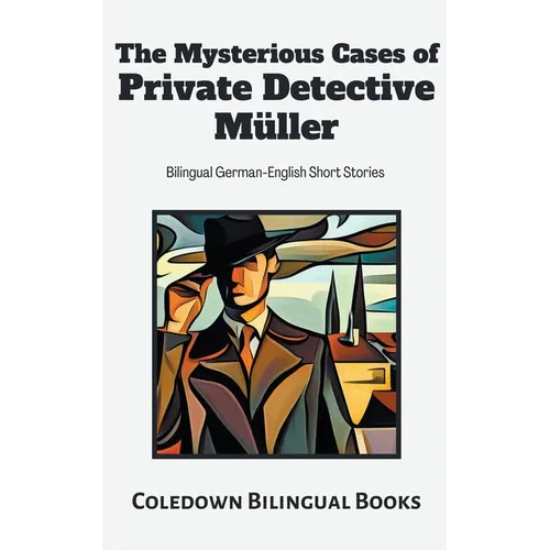 The Mysterious Cases of Private Detective M?ler: Bilingual German-English Short Stories