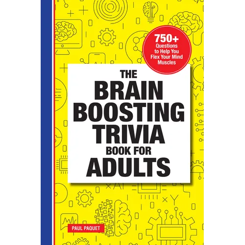 The Brain Boosting Trivia Book for Adults: 750+ Questions to Help You Flex Your Mind Muscles