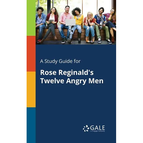 A Study Guide for Rose Reginald's Twelve Angry Men