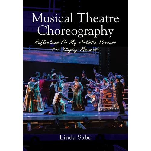 Musical Theatre Choreography: Reflections of My Artistic Process for Staging Musicals